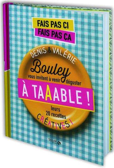 Emprunter Fais pas ci, fais pas ça, à taaable ! Denis & Valérie Bouley vous invitent à venir déguster leurs 20 livre