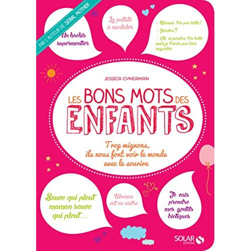 Emprunter Les bons mots des enfants. Trop mignons, ils nous font voir le monde avec le sourire livre