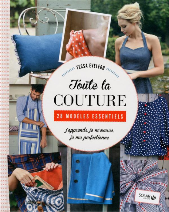Emprunter Toute la couture. 28 modèles essentiels - J'apprends, je m'exerce, je me perfectionne livre
