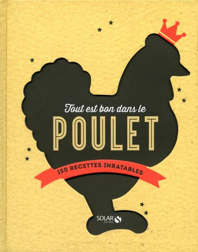 Emprunter Tout est bon dans le poulet. 150 recettes inratables livre
