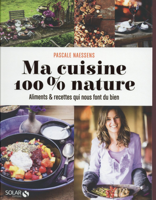 Emprunter Ma cuisine 100 % nature. Aliments et recettes qui nous font du bien livre