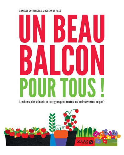 Emprunter Un beau balcon pour tous ! Les bons plans fleuris et potagers pour toutes les mains (vertes ou pas) livre