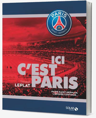 Emprunter Ici c'est Paris. Paris Saint-Germain, l'épopée continue livre