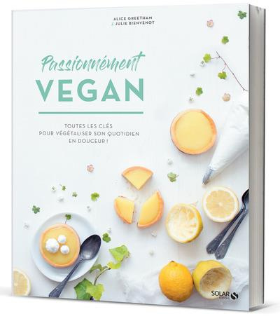 Emprunter Passionnément vegan. Alimentation, recettes, mode de vie livre