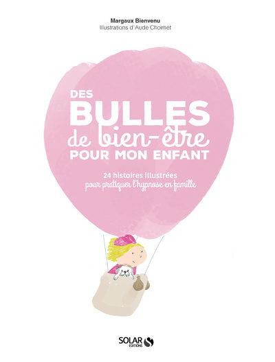 Emprunter Des bulles de bien-être pour mon enfant. 24 histoires illustrées pour pratiquer l'hypnose en famille livre