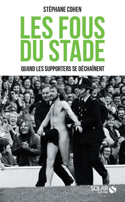 Emprunter Les fous du stade. Quand les supporters se déchaînent livre