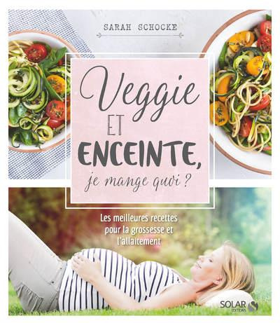 Emprunter Veggie et enceinte, je mange quoi ? livre