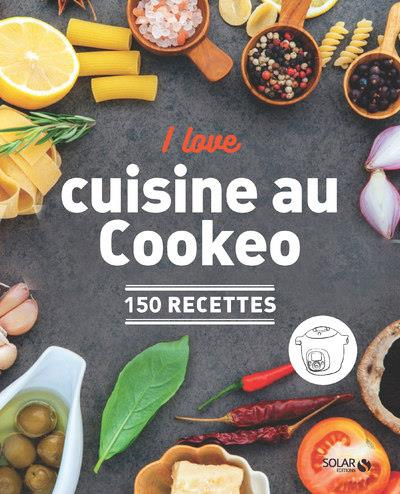 Emprunter I love cuisine au Cookeo. 150 recettes livre