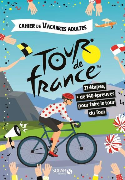 Emprunter Cahier de vacances adultes Tour de France. 21 étapes, de 140 épreuves pour faire le tour du tour, livre