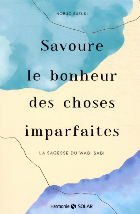 Emprunter Savoure le bonheur des choses imparfaites. La sagesse du Wabi Sabi livre