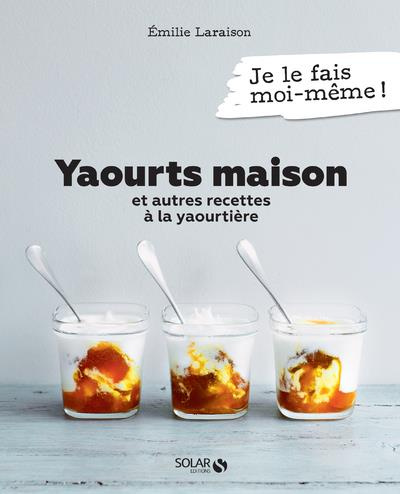 Emprunter Yaourts maison et autres recettes à la yaourtière livre