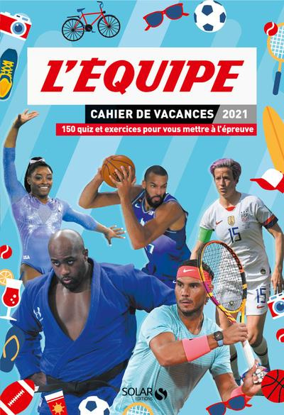 Emprunter Cahier de vacances L'Equipe. 150 quiz et exercices pour vous mettre à l'épreuve, Edition 2021 livre
