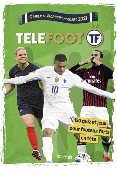 Emprunter Cahier de vacances adultes Téléfoot. 150 quiz et jeux pour footeux forts en tête, Edition 2021 livre