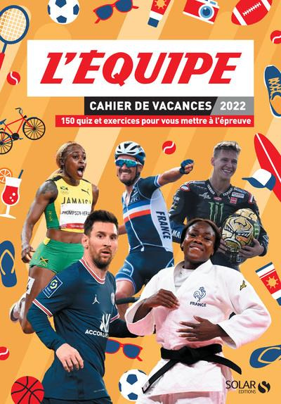 Emprunter Cahier de vacances L'Equipe. 150 quiz et exercices pour vous mettre à l'épreuve, Edition 2022 livre