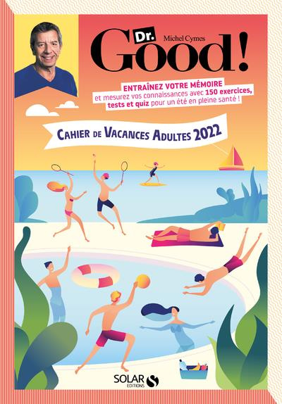 Emprunter Cahier de vacances adultes Dr. Good ! Edition 2022 livre
