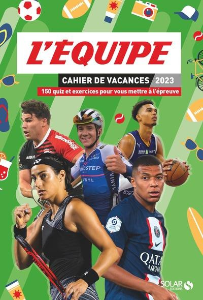 Emprunter Cahier de vacances L'Equipe. 150 quiz et exercices pour vous mettre à l'épreuve, Edition 2023 livre