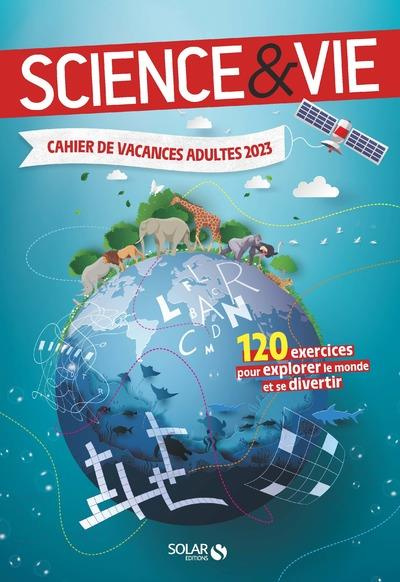 Emprunter Cahier de vacances adultes Science & Vie. 120 exercices pour explorer le monde et se divertir, Editi livre