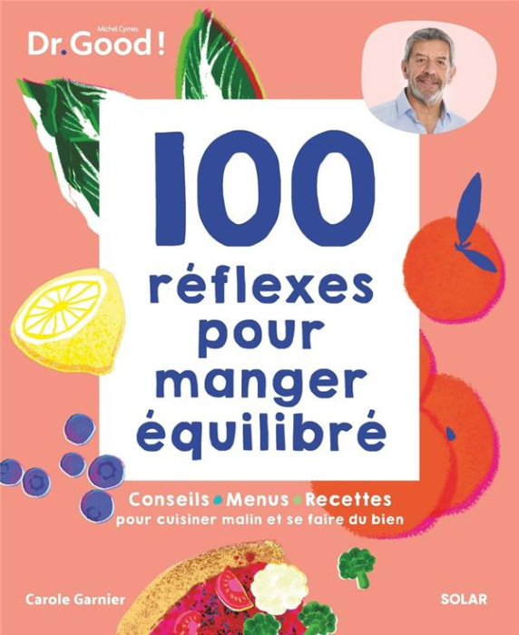 Emprunter 100 réflexes pour manger équilibré. Conseils, menus, recettes pour cuisiner malin et se faire du bie livre
