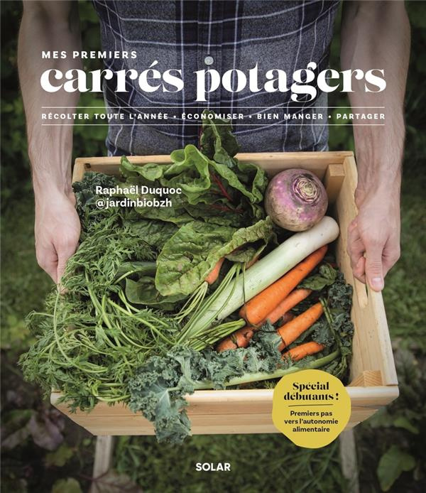 Emprunter Mes premiers carrés potagers. Récolter toute l'année, économiser, bien manger, partager livre