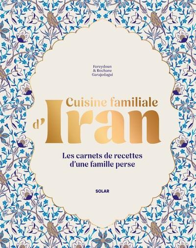 Emprunter Cuisine familiale d'Iran. Les carnets de recettes d'une famille perse livre
