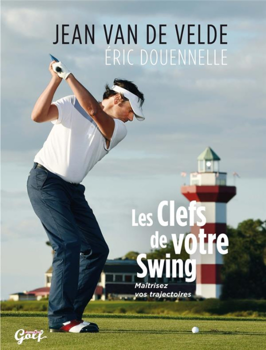 Emprunter Les clefs de votre swing. Maîtrisez vos trajectoires livre