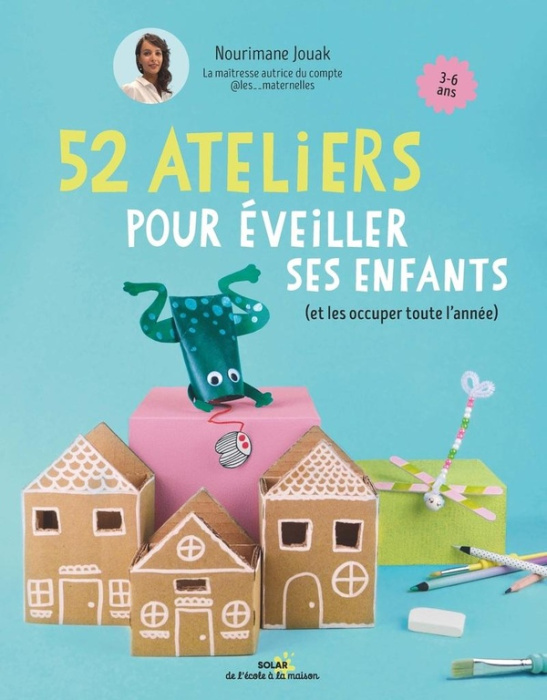 Emprunter 52 ateliers pour éveiller ses enfants (et les occuper toute l'année) livre