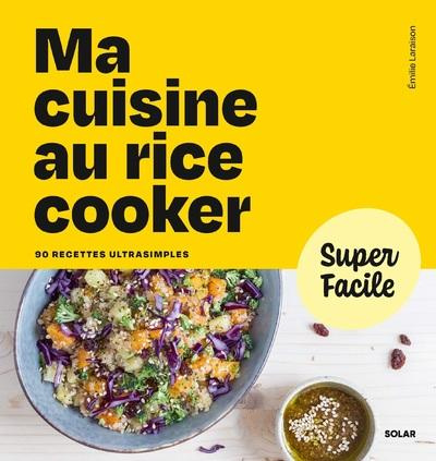 Emprunter Ma cuisine au rice cooker. 90 recettes ultrasimples livre