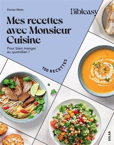 Emprunter Mes recettes avec Monsieur Cuisine. Pour bien manger au quotidien ! 150 recettes livre