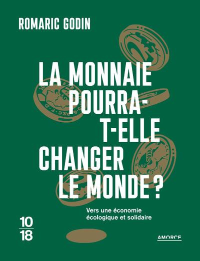 Emprunter La monnaie pourra-t-elle changer le monde ? Vers une économie écologique et solidaire livre
