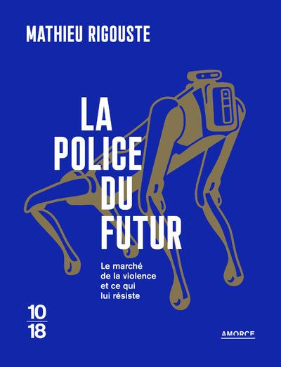Emprunter La police du futur. Le marché de la violence et ce qui lui résiste livre