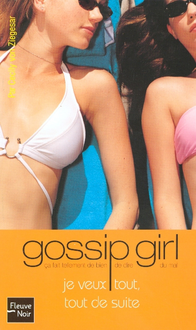 Emprunter Gossip Girl Tome 3 : Je veux tout, tout de suite livre