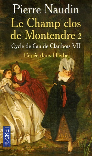 Emprunter Cycle de Gui de Clairbois Tome 7 : Le champ clos de Montendre. Tome 2, L'épée dans l'herbe livre