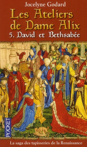 Emprunter Les Ateliers de Dame Alix Tome 5 : David et Bethsabée livre