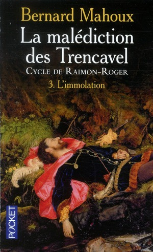 Emprunter La malédiction des Trencavel : cycle de Raimon-Roger Tome 3 : L'immolation livre