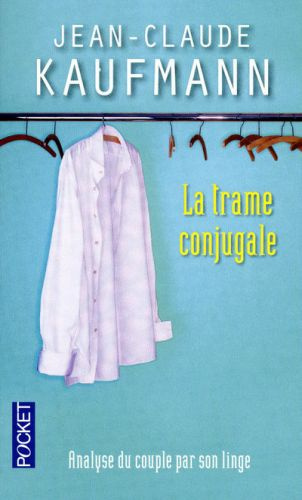 Emprunter La trame conjugale. Analyse du couple par son linge livre