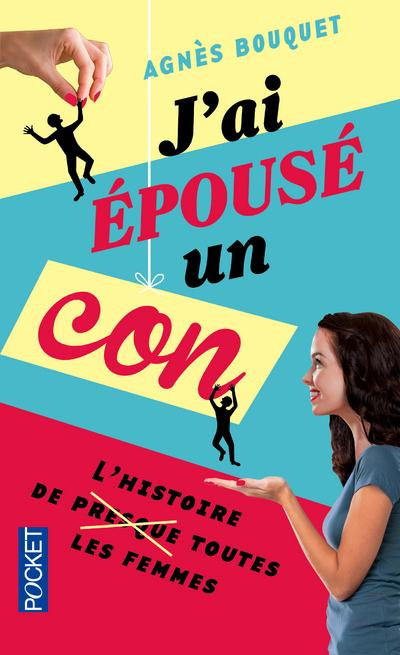 Emprunter J'ai épousé un con. L'histoire de presque toutes les femmes livre