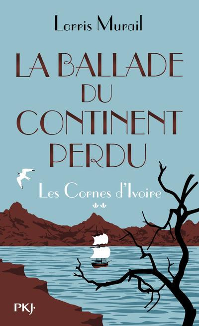 Emprunter Les cornes d'ivoire Tome 2 : La ballade du continent perdu livre