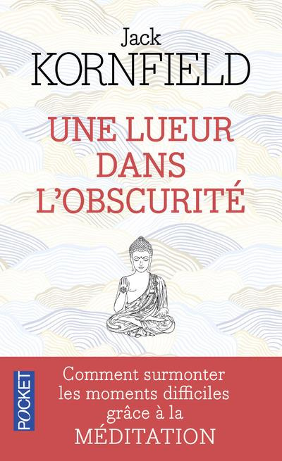 Emprunter Une lueur dans l'obscurité. Comment traverser les temps difficiles grâce à la méditation livre