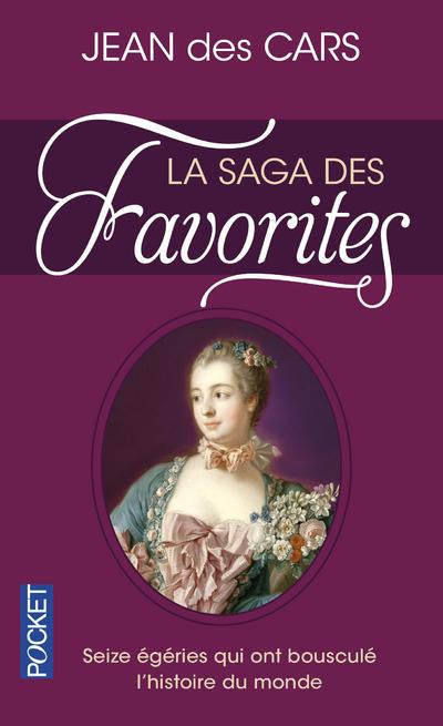 Emprunter La saga des favorites. Seize égéries qui ont bousculé l'histoire du monde livre