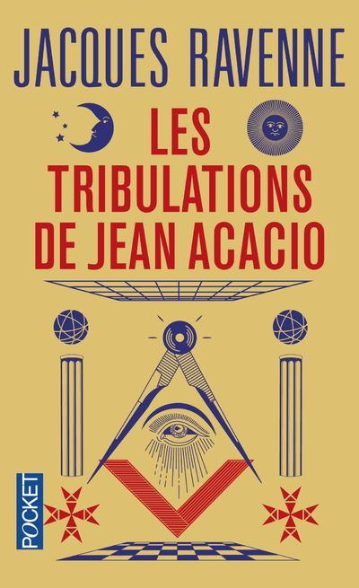 Emprunter Les tribulations de Jean Acacio. Ou Bienvenue chez les francs-maçons livre