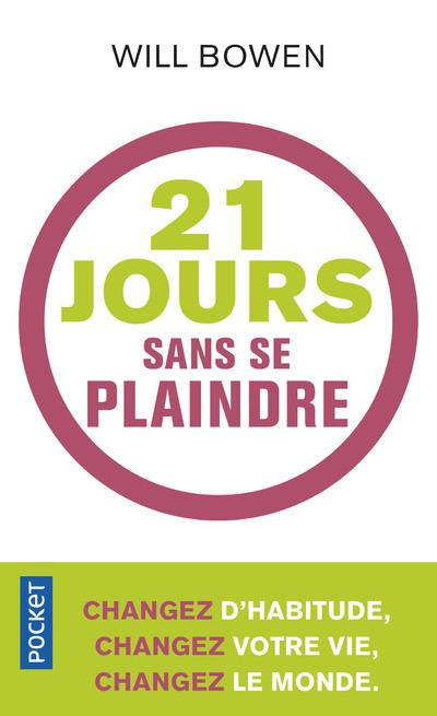Emprunter 21 jours sans se plaindre. Changer d'habitude, changez votre vie, changez le monde livre