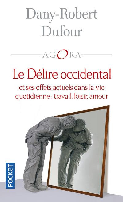 Emprunter Le délire occidental et ses effets actuels dans la vie quotidienne : travail, loisir, amour livre