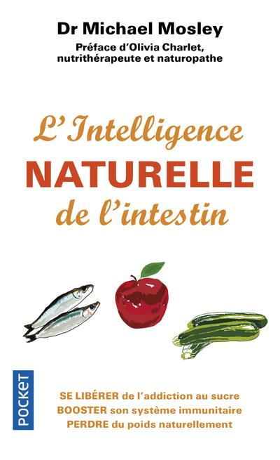 Emprunter L'intelligence naturelle de l'intestin. Se libérer de l'addiction au sucre, booster son système immu livre