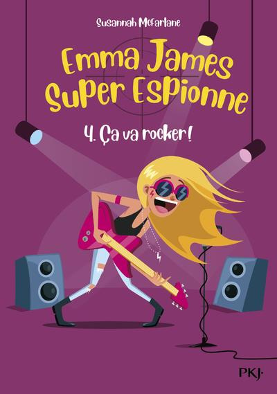 Emprunter Emma James super espionne Tome 4 : Ca va rocker ! livre