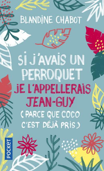 Emprunter Si j'avais un perroquet je l'appellerais Jean-Guy (parce que Coco c'est déjà pris) livre