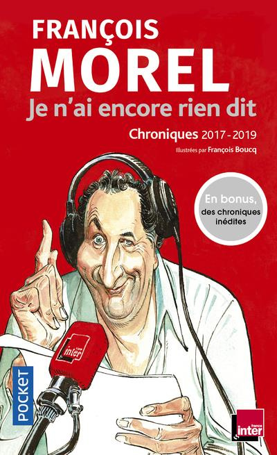 Emprunter Je n'ai encore rien dit. Chroniques 2017-2019, Edition revue et augmentée livre