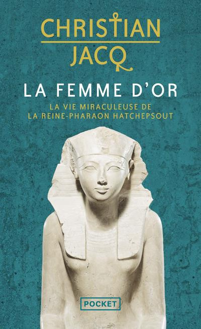Emprunter La femme d'or. La vie miraculeuse de la reine-Pharaon Hatchepsout livre