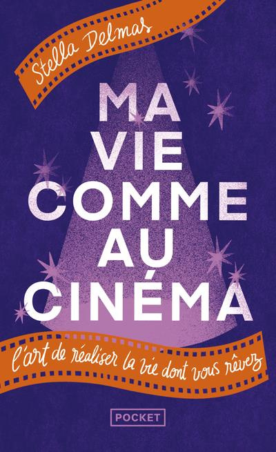 Emprunter Ma vie comme au cinéma. L'art de réaliser la vie dont vous rêvez livre