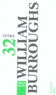 Emprunter Ultimes paroles. Les derniers journaux de William Burroughs livre