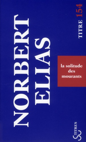 Emprunter La solitude des mourants. Suivi de vieillir et mourir quelques problèmes sociologiques livre